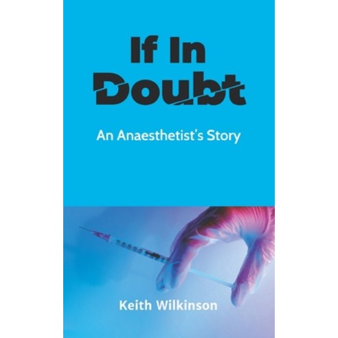 (영문도서) If In Doubt: An Anaesthetist''s Story Paperback, New Generation Publishing, English, 9781803690575