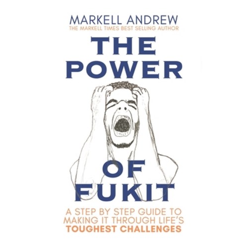(영문도서) The Power of Fukit: A Step by Step Guide to Making it Through Life''s Toughest Challenges Paperback, Independently Published, English, 9798884770812