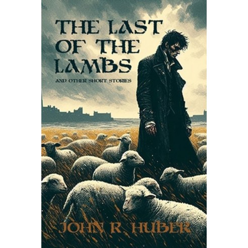 (영문도서) The Last of the Lambs (and Other Short Stories) Paperback, Independently Published, English, 9798873579631