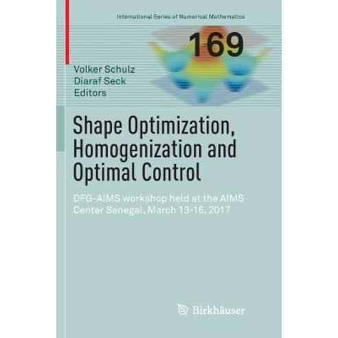 Shape Optimization Homogenization and Optimal Control: Dfg-Aims Workshop Held at the Aims Center Se... Paperback, Birkhauser