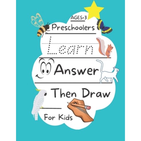 (영문도서) Book for Preschoolers for kids 3-5: Learn Answer Then Draw . : 8.5 x 11 in (21.59 x 27.94 cm) Paperback, Independently Published, English, 9798418905055