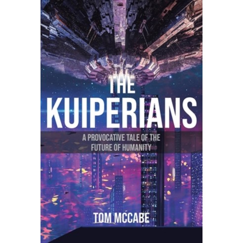 The Kuiperians: A Provocative Tale of the Future of Humanity Paperback, Page Publishing, Inc., English, 9781662406416