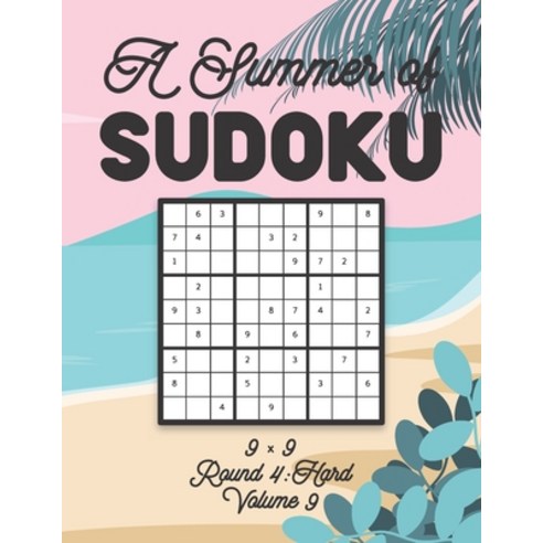 A Summer of Sudoku 9 x 9 Round 4: Hard Volume 9: Relaxation Sudoku Travellers Puzzle Book Vacation G... Paperback, Independently Published
