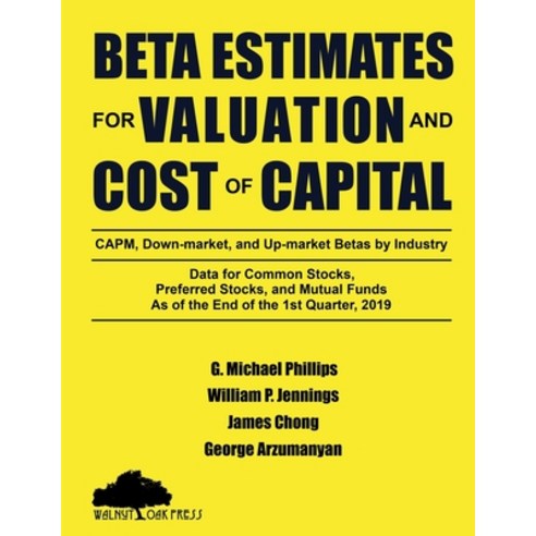 Beta Estimates for Valuation and Cost of Capital As of the End of 1st Quarter 2019 Paperback, Walnut Oak Press, English, 9781947572386