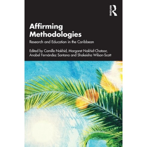 (영문도서) Affirming Methodologies: Research and Education in the Caribbean Paperback, Routledge, English, 9781032053080