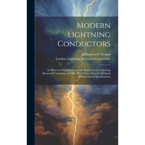 (영문도서) Modern Lightning Conductors: An Illustrated Supplement to the Report of the Lightning Researc... Hardcover, Legare Street Press, English, 9781020010996