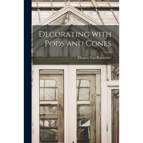 (영문도서) Decorating With Pods and Cones Paperback, Hassell Street Press, English, 9781014315489