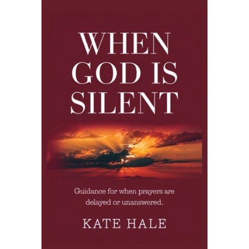 (영문도서) When God is Silent: Guidance for When Prayers Are Delayed or Unanswered Paperback, Independently Published, English, 9798341098947