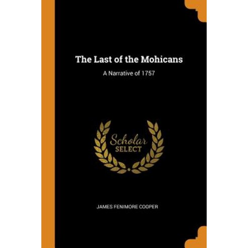The Last of the Mohicans: A Narrative of 1757 Paperback, Franklin Classics