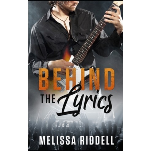 Behind the Lyrics: An Enemies-to-Lovers Rockstar Romance Paperback, Independently Published, English, 9798705641062