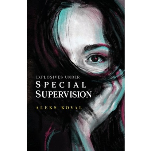 (영문도서) Explosives Under Special Supervision Paperback, Olympia Publishers, English, 9781788304382