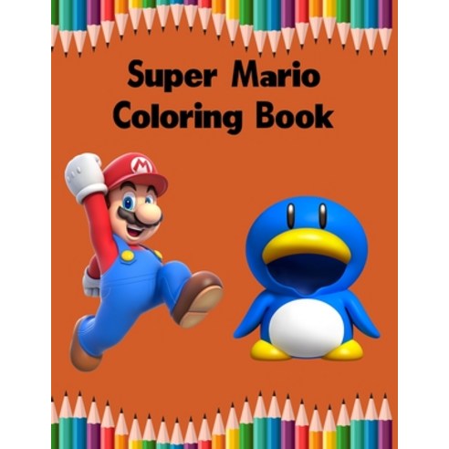 Super Mario Coloring Book: Super Mario Coloring Book for Boys Girl Toddler Preschooler Kids (Age... Paperback, Independently Published