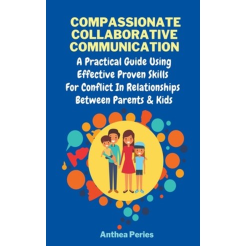 (영문도서) Compassionate Collaborative Communication: How To Communicate Peacefully In A Nonviolent Way ... Paperback, Anthea Peries, English, 9781393321729