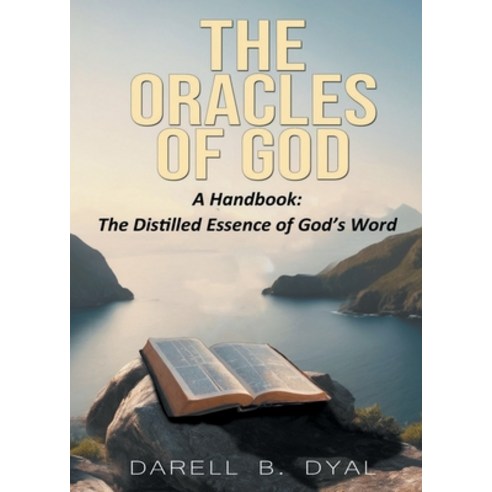 (영문도서) The Oracles of God A Handbook: The Distilled Essence of God''s Word Paperback, Darell Dyal, English, 9781962733090