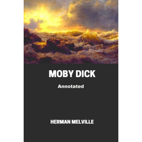 Moby Dick Annotated Paperback, Independently Published