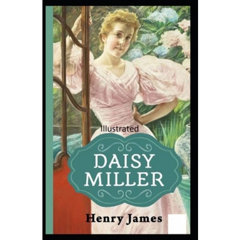 Daisy Miller Illustrated Paperback, Independently Published, English, 9798711784142