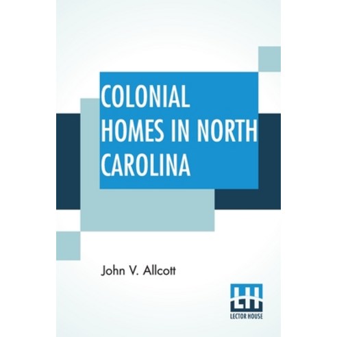 (영문도서) Colonial Homes In North Carolina Paperback, Lector House, English, 9789389560497