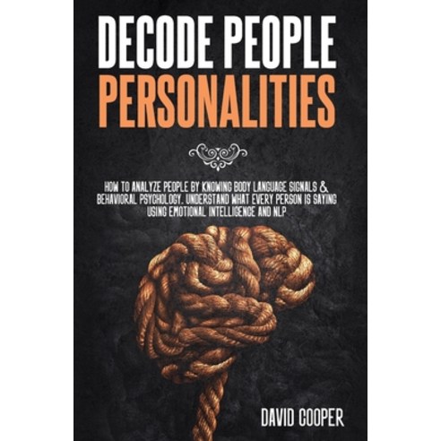 Decode People Personalities: How to Analyze People by Knowing Body Language Signals & Behavioral Psy... Paperback, Independently Published, English, 9798584226763