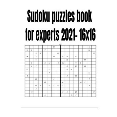 Sudoku puzzles book for experts 2021- 16x16 Paperback, Independently Published