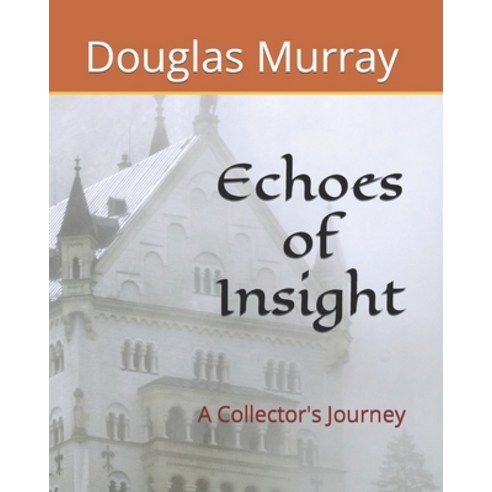 (영문도서) Echoes of Insight: A Collector''s Journey Paperback, Independently Published, English, 9798398192827