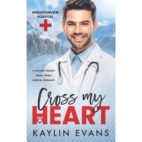 Cross My Heart: A Second Chance Small Town Medical Romance Paperback, Independently Published, English, 9798722954176