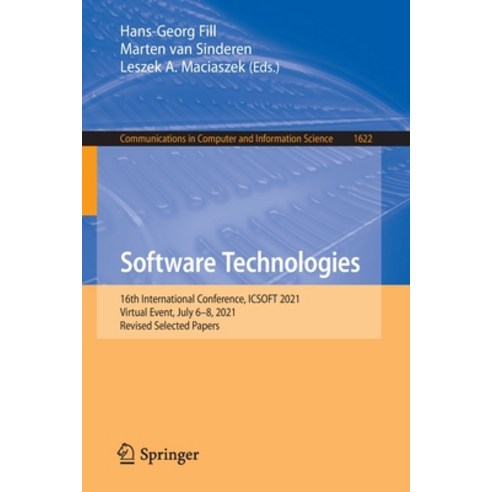 (영문도서) Software Technologies: 16th International Conference ICSOFT 2021 Virtual Event July 6-8 2... Paperback, Springer, English, 9783031115127