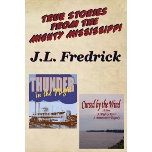 (영문도서) True Stories From the Mighty Mississippi Paperback, Createspace Independent Pub..., English, 9781540640444