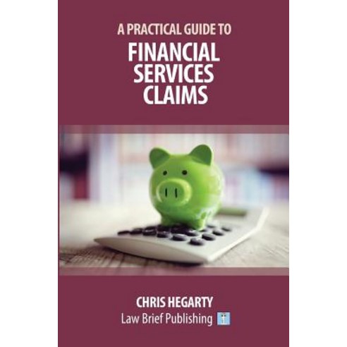 (영문도서) A Practical Guide to Financial Services Claims Paperback, Law Brief Publishing, English, 9781911035558