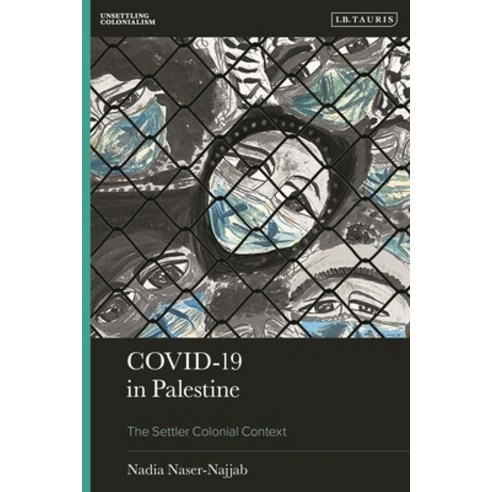 (영문도서) Covid-19 in Palestine: The Settler Colonial Context Hardcover, I. B. Tauris & Company, English, 9780755651160