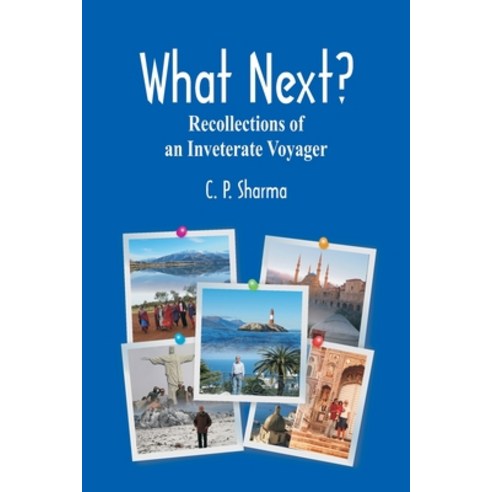 What Next?: Recollections of an Inveterate Voyager Paperback, Vij Books India, English, 9789390439560