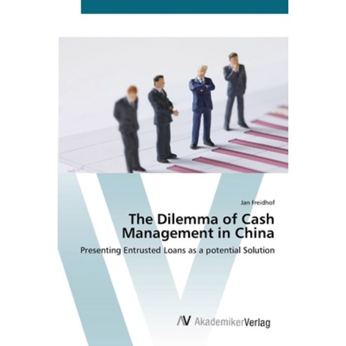 The Dilemma of Cash Management in China Paperback, AV Akademikerverlag, English, 9783639402360