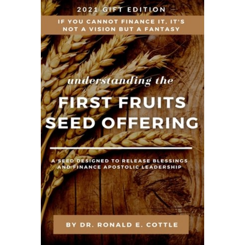The First Fruits Seed Offering: A Seed Designed to Release Blessing Paperback, Independently Published, English, 9798735845768