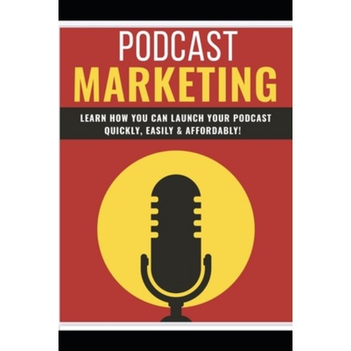 Podcast Marketing: Podcast Paperback, Independently Published, English, 9798587733183
