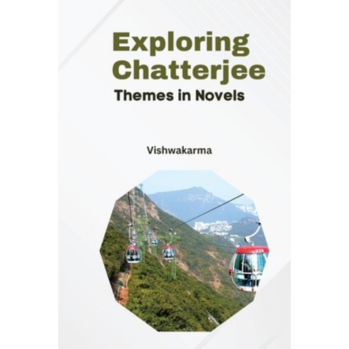 (영문도서) Exploring Chatterjee Themes in Novels Paperback, Self Publish, English, 9781088266649