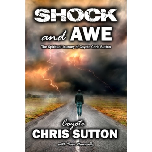 Shock and Awe: The Spiritual Journey of Coyote Chris Sutton Paperback, Haunted Road Media, LLC, English, 9781735668956