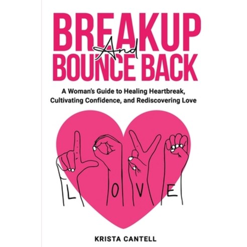 (영문도서) Breakup and Bounce Back: A Woman''s Guide to Healing Heartbreak Cultivating Confidence and R... Paperback, Independently Published, English, 9798873252992
