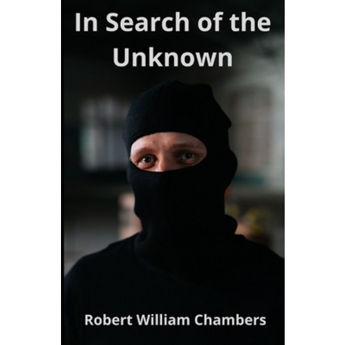 In Search of the Unknown Illustrated Paperback, Independently Published, English, 9798747197466