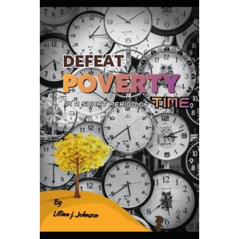 (영문도서) Defeat Poverty; in a short period of TIME Paperback, Independently Published, English, 9798362243036