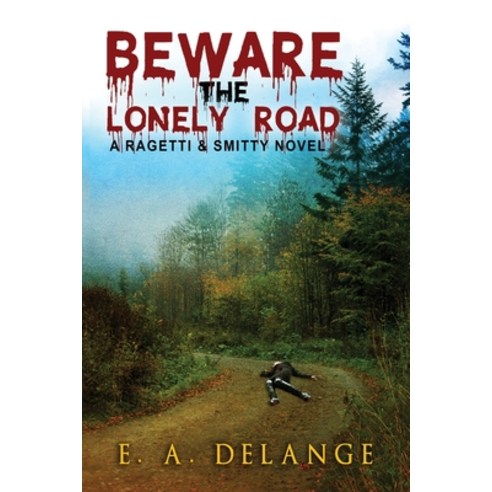 Beware The Lonely Road: (A Ragetti & Smitty novel) Paperback, Indy Pub