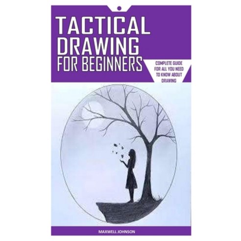 Tactical Drawing for Beginners: Complete Guide for All You Need to Know about Drawing Paperback, Independently Published, English, 9798731553711