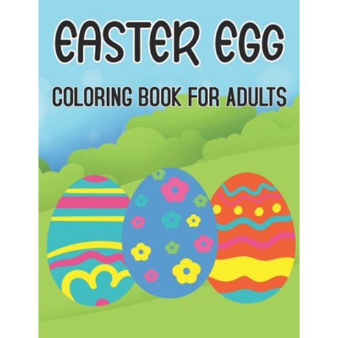 Easter Egg Coloring Book For Adults: 40 images of patterned Easter Eggs to color Easter Basket and ... Paperback, Independently Published, English, 9798719437835