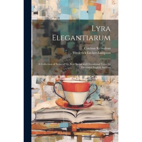 (영문도서) Lyra Elegantiarum: A Collection of Some of the Best Social and Occasional Verse by Deceased E... Paperback, Legare Street Press, English, 9781021724175