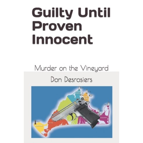 (영문도서) Guilty Until Proven Innocent: Murder on the Vineyard Paperback, Independently Published, English, 9798357367853
