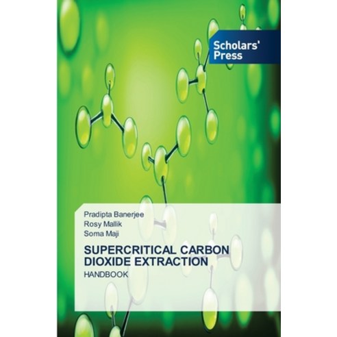 Supercritical Carbon Dioxide Extraction Paperback, Scholars'' Press, English, 9786138946526