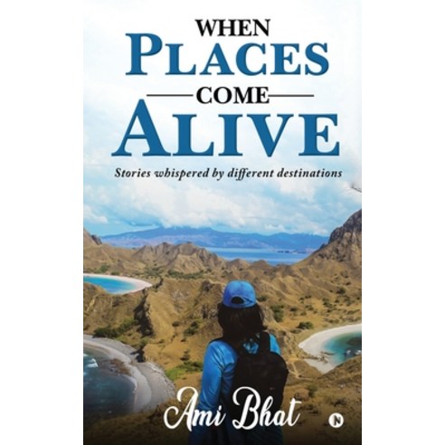 When Places Come Alive: Stories whispered by different destinations Paperback, Notion Press, English, 9781637454046