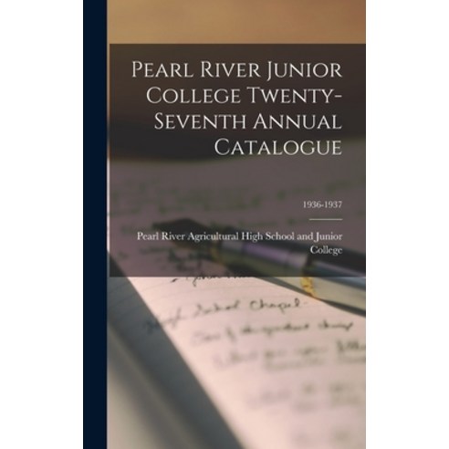 (영문도서) Pearl River Junior College Twenty-Seventh Annual Catalogue; 1936-1937 Hardcover, Hassell Street Press, English, 9781014029379
