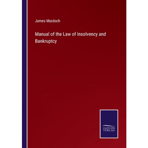 (영문도서) Manual of the Law of Insolvency and Bankruptcy Paperback, Salzwasser-Verlag, English, 9783375005924