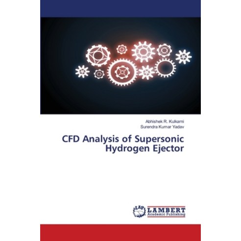 (영문도서) CFD Analysis of Supersonic Hydrogen Ejector Paperback, LAP Lambert Academic Publis..., English, 9786207447220