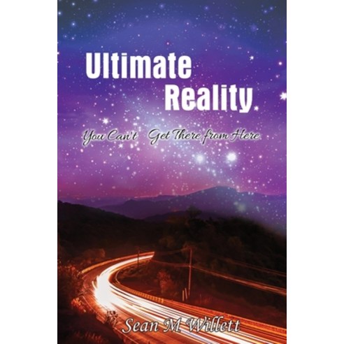 (영문도서) Ultimate Reality: You Can''T Get There from Here Paperback, Goldtouch Press, LLC, English, 9781955955478