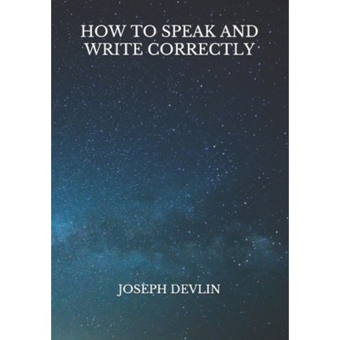How To Speak And Write Correctly Paperback, Independently Published, English, 9798723314658